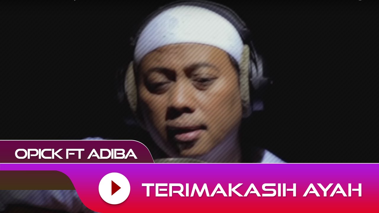 Opick feat. Adiba - Terima Kasih Ayah | Official Music Video