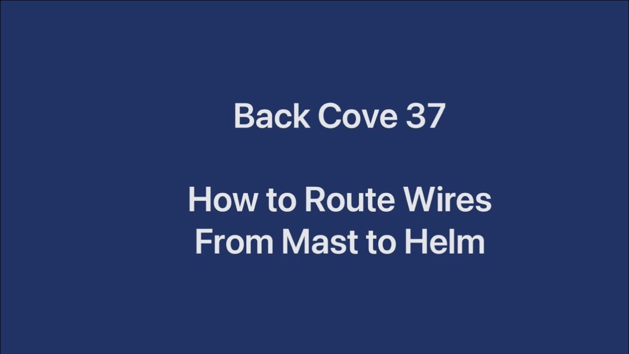 Routing wires from helm to mast on a Back Cove 37.