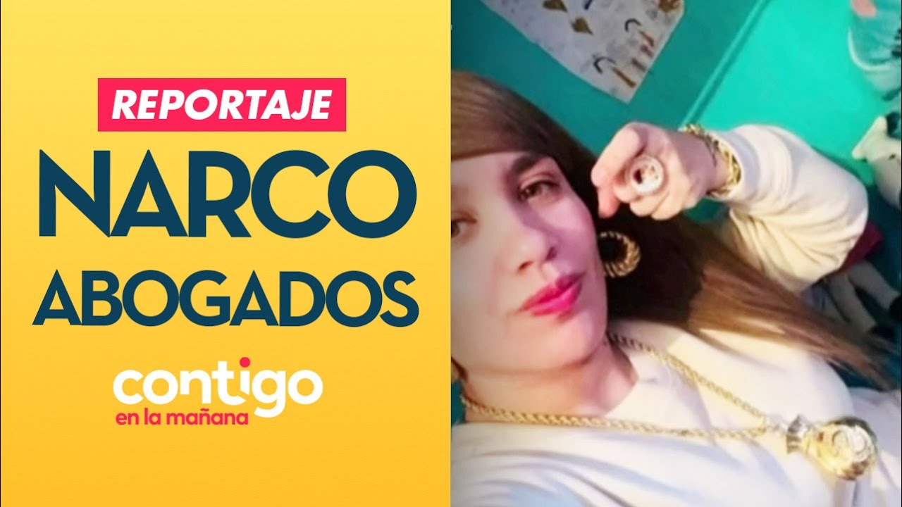REPORTAJE | Antonella y los narco abogados: El imperio del tráfico - Contigo en la Mañana