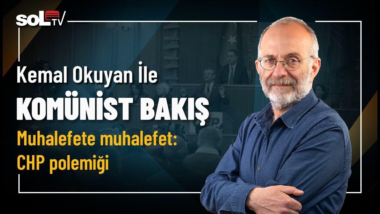 Kom&uuml;nist Bakış | Muhalefete muhalefet: CHP polemiği
