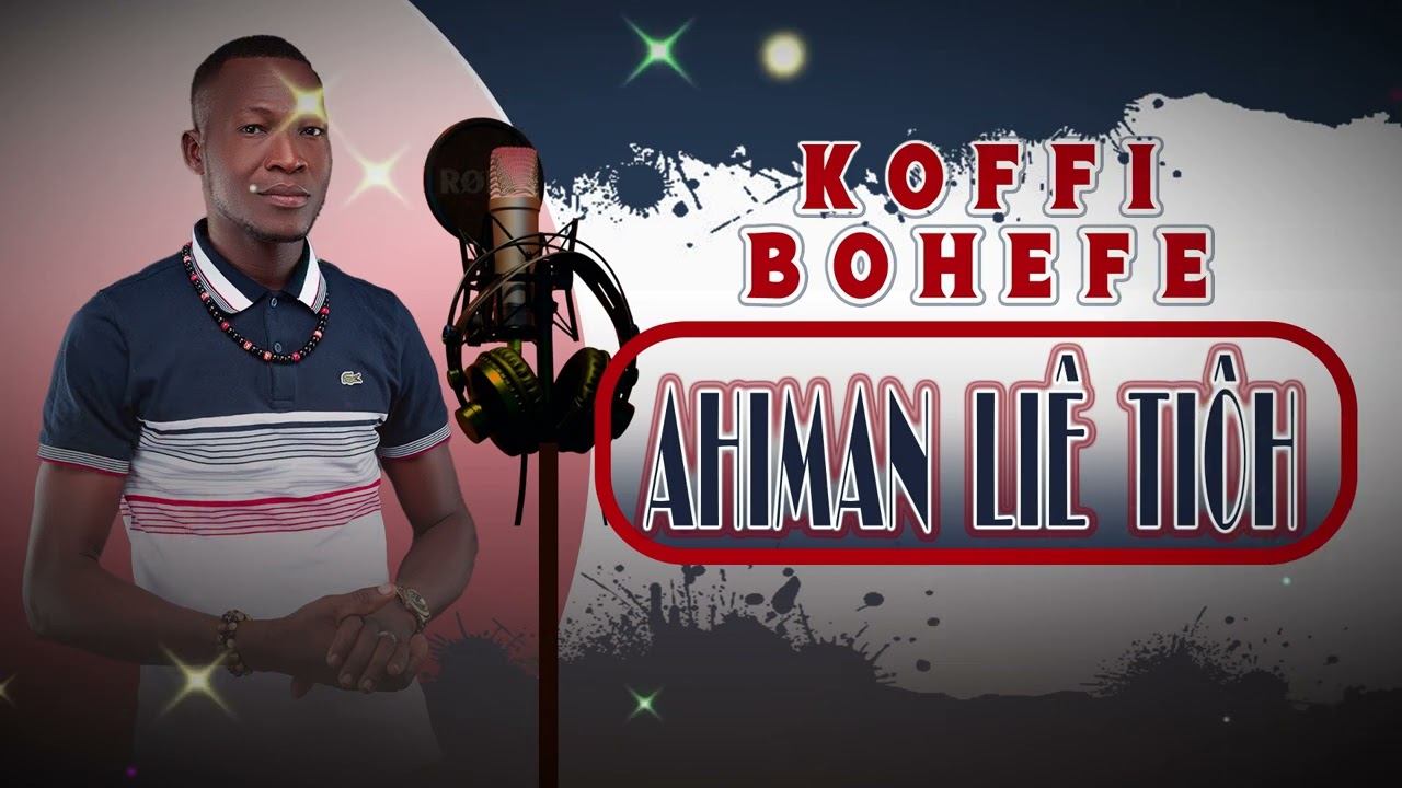 Koffi Bohéfè_Ahiman Liê Tiôh