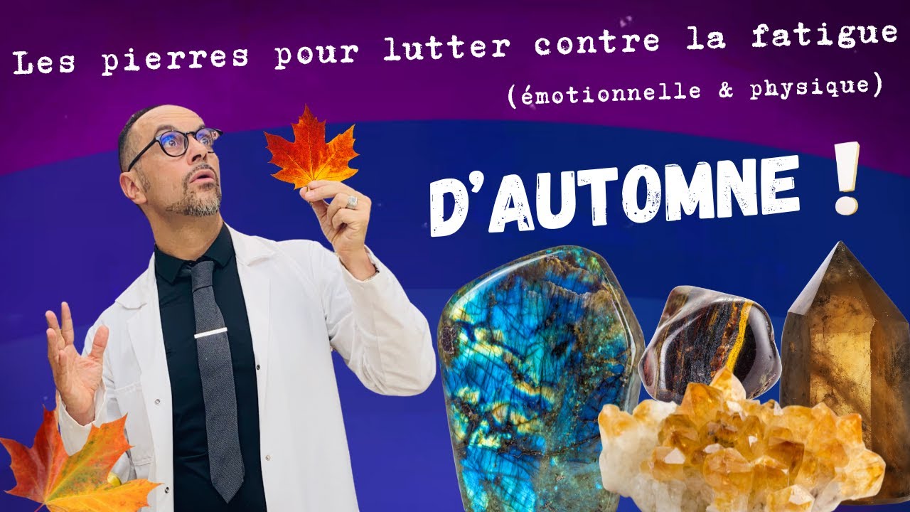 Lithothérapie : Quelles pierres pour lutter contre la fatigue liée à l'automne ??