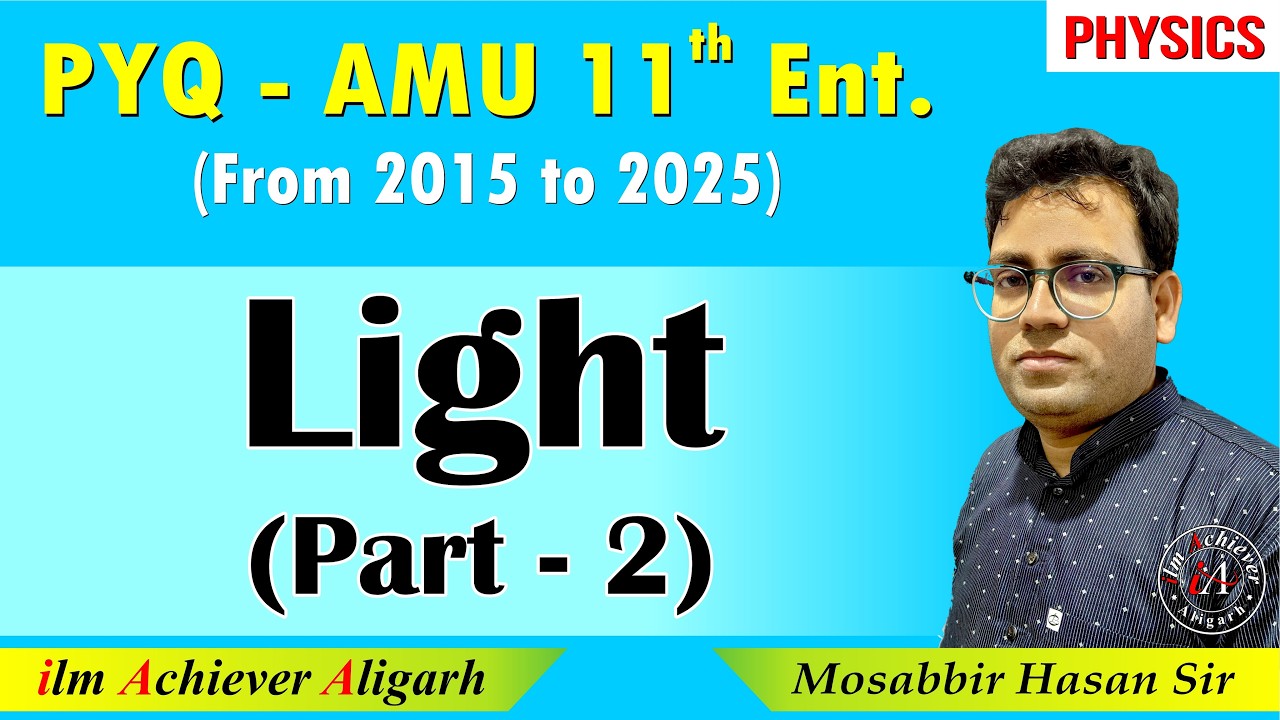 AMU 11 Entrance Science| Light PYQ (2015–2025) Part 2 | by Mosabbir Sir #amu #cbse #class10