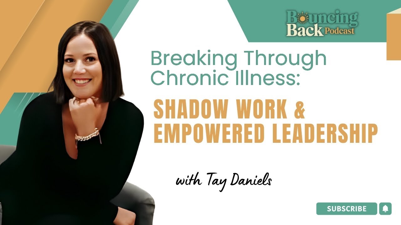 Shadow Work & Leadership: Breaking Free from Chronic Illness w/ Tay Daniels