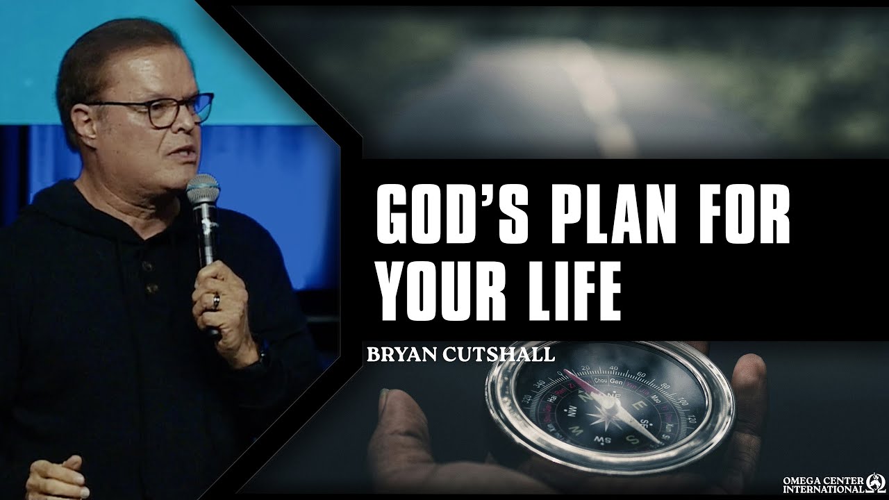 God's Plan for Your Life | Bryan Cutshall