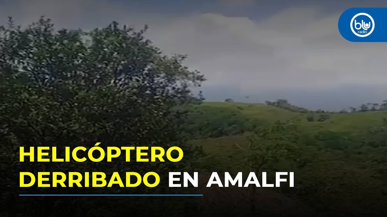 Seis muertos en ataque a helicóptero de la Policía en Amalfi, Antioquia