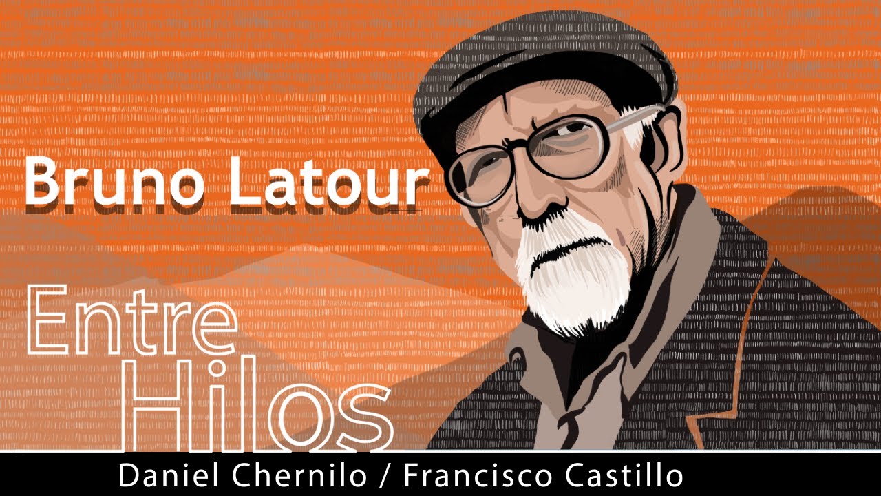 Entre Hilos: Bruno Latour, 