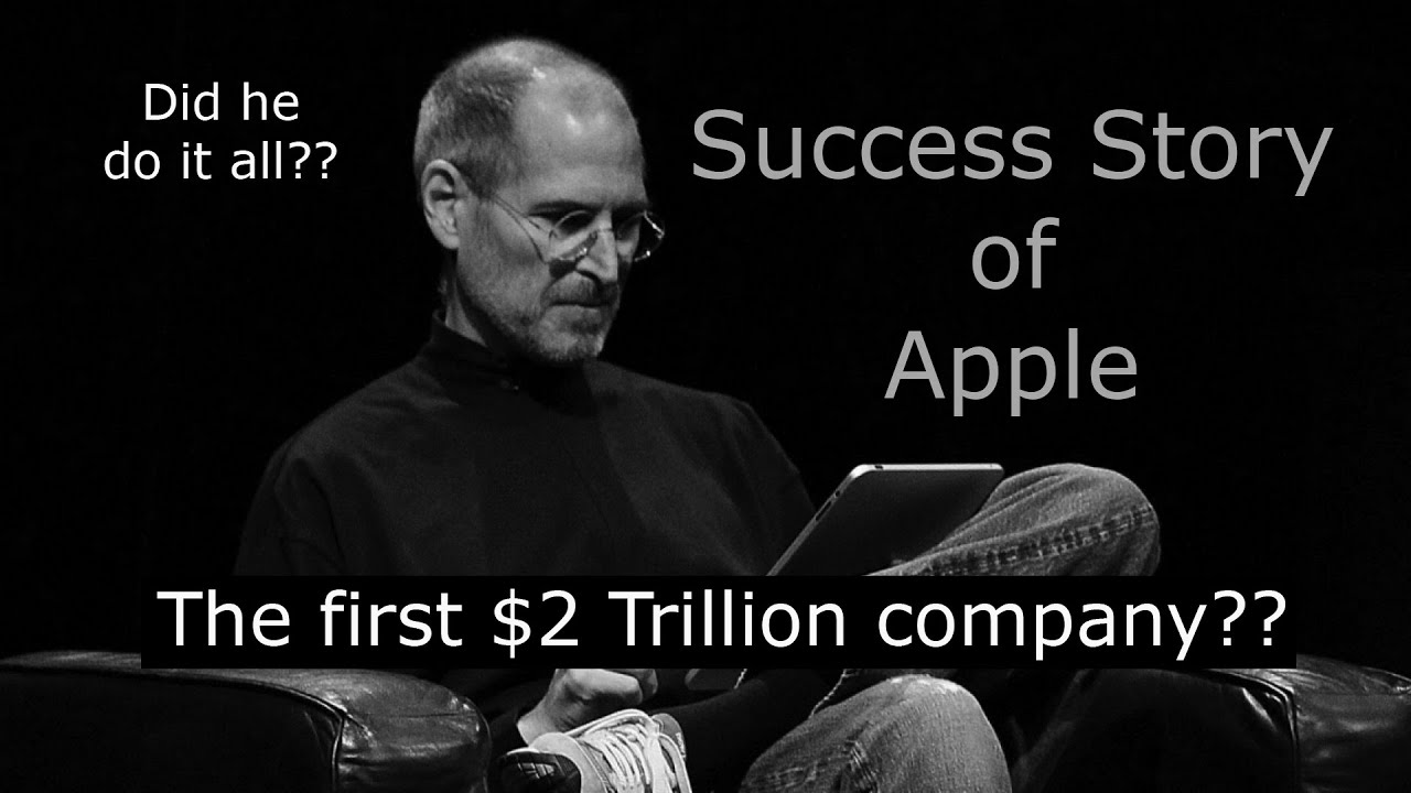 Success story of Apple | How did Apple become the first 2 trillion dollar company?
