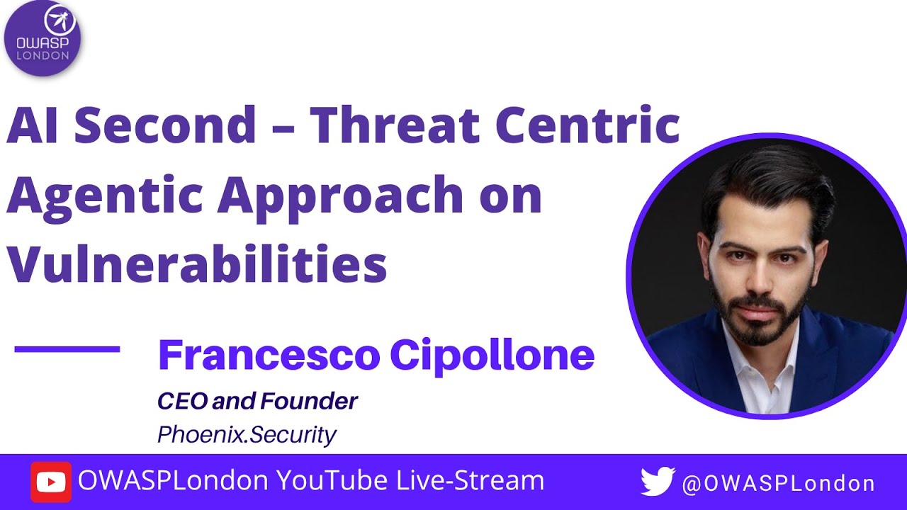 AI Second – Threat Centric Agentic Approach on Vulnerabilities - Francesco Cipollone