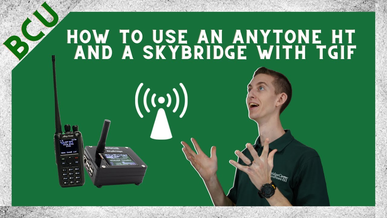 How to use your AnyTone 878 and  SkyBridge with TGIF network