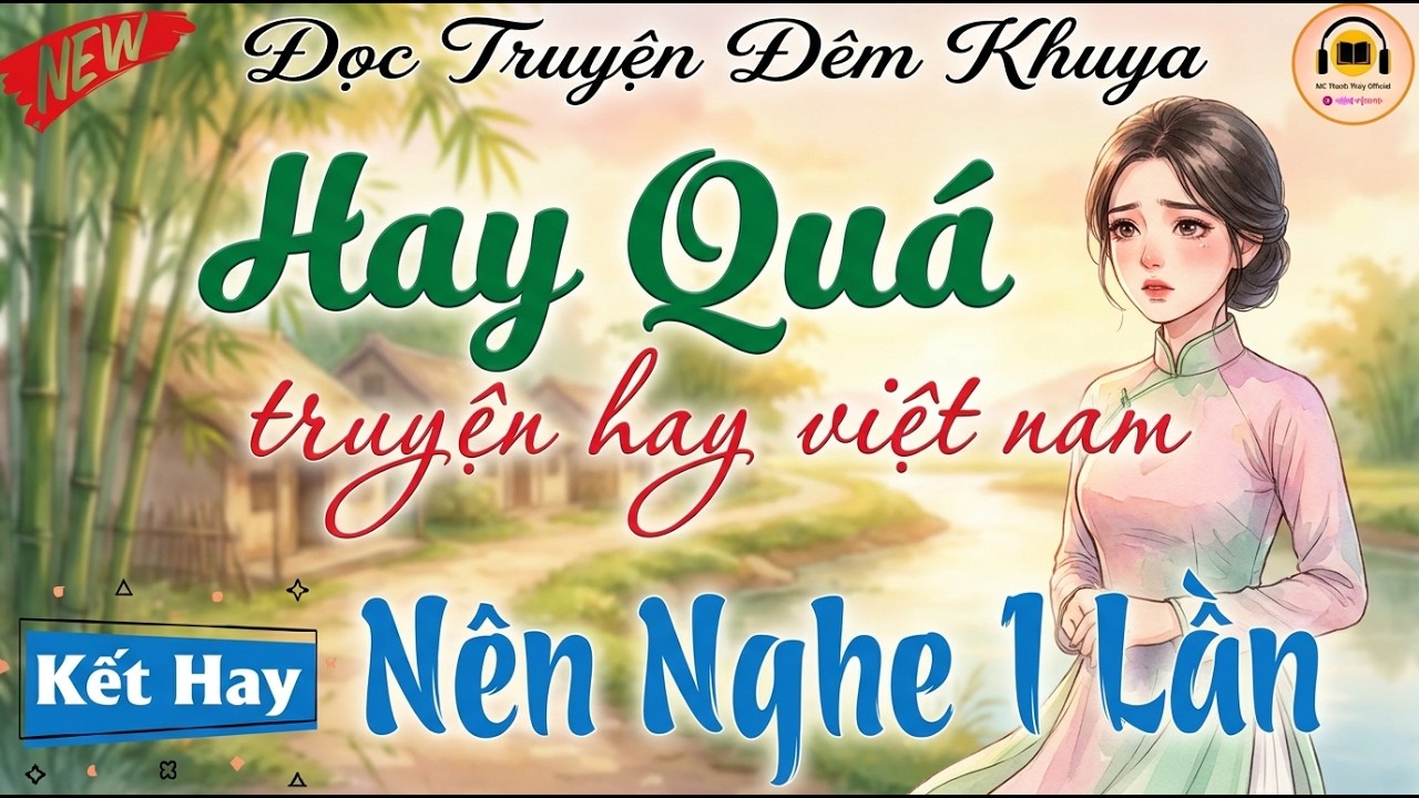 Hay Quá - Truyện hay việt nam nên nghe 1 lần ｜ Đọc truyện đêm khuya ngủ ngon