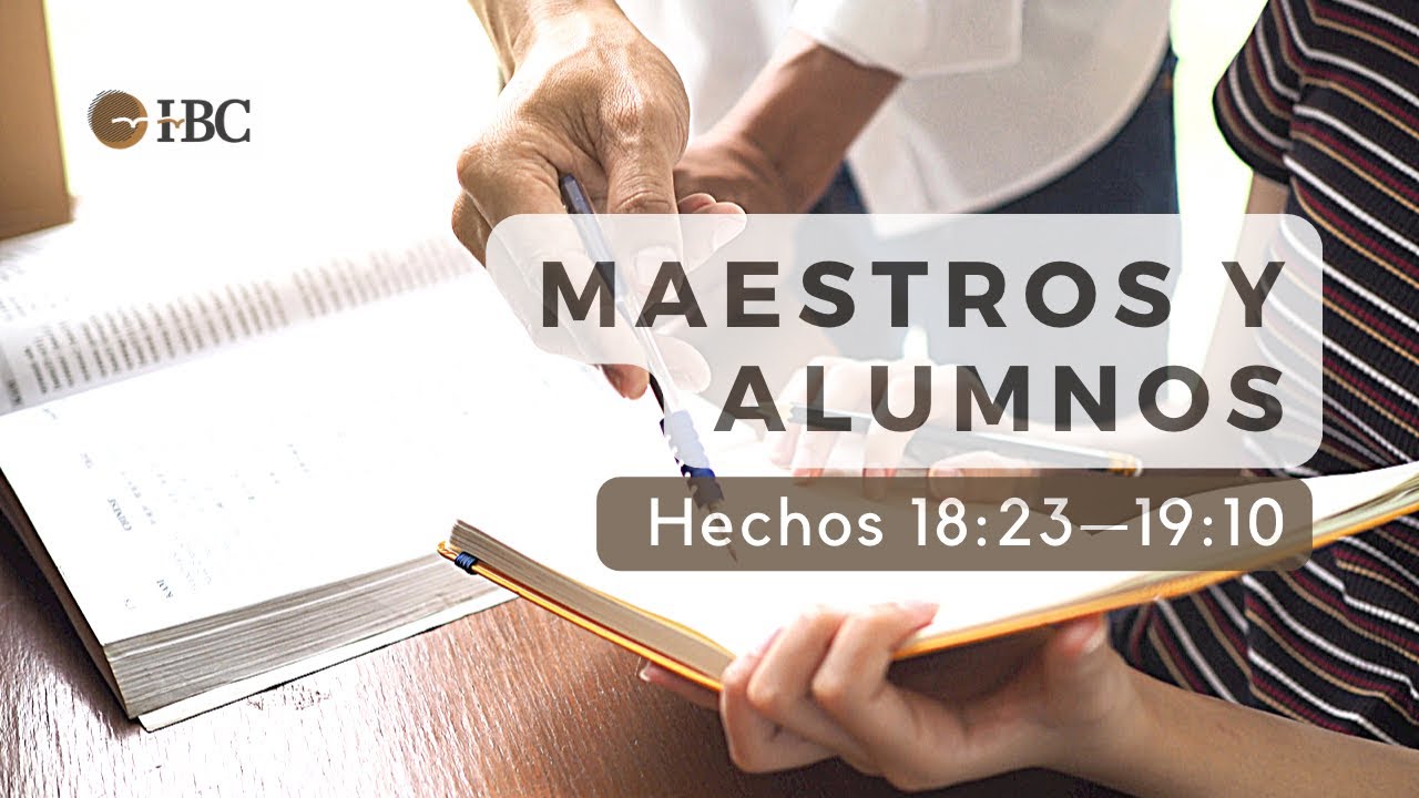 Maestros y alumnos / Hechos 18:23—19:10
