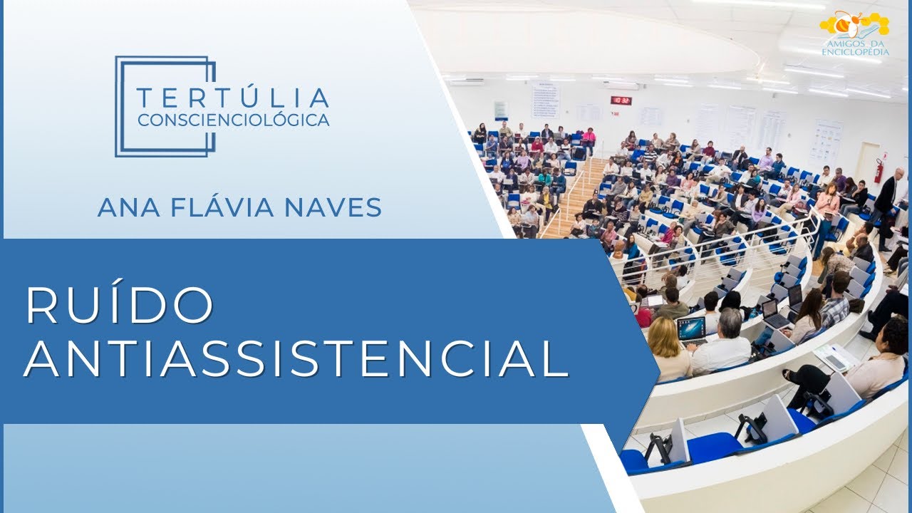 Tert&uacute;lia Conscienciologia 7222 - Ru&iacute;do Antiassistencial (Interassistenciologia)