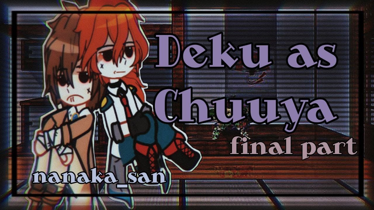 Bnha react to Deku as Chuuya/final part/read desc/Nanaka-San