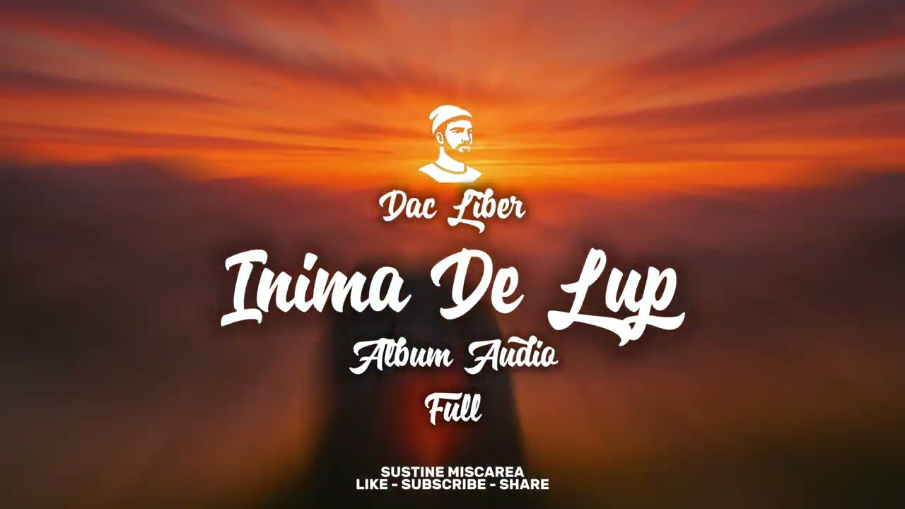 Dac Liber - Inima De Lup FULL ALBUM AUDIO