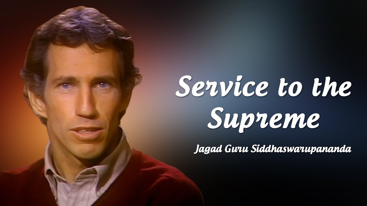 Service to the Supreme | Jagad Guru Siddhaswarupananda Paramahamsa