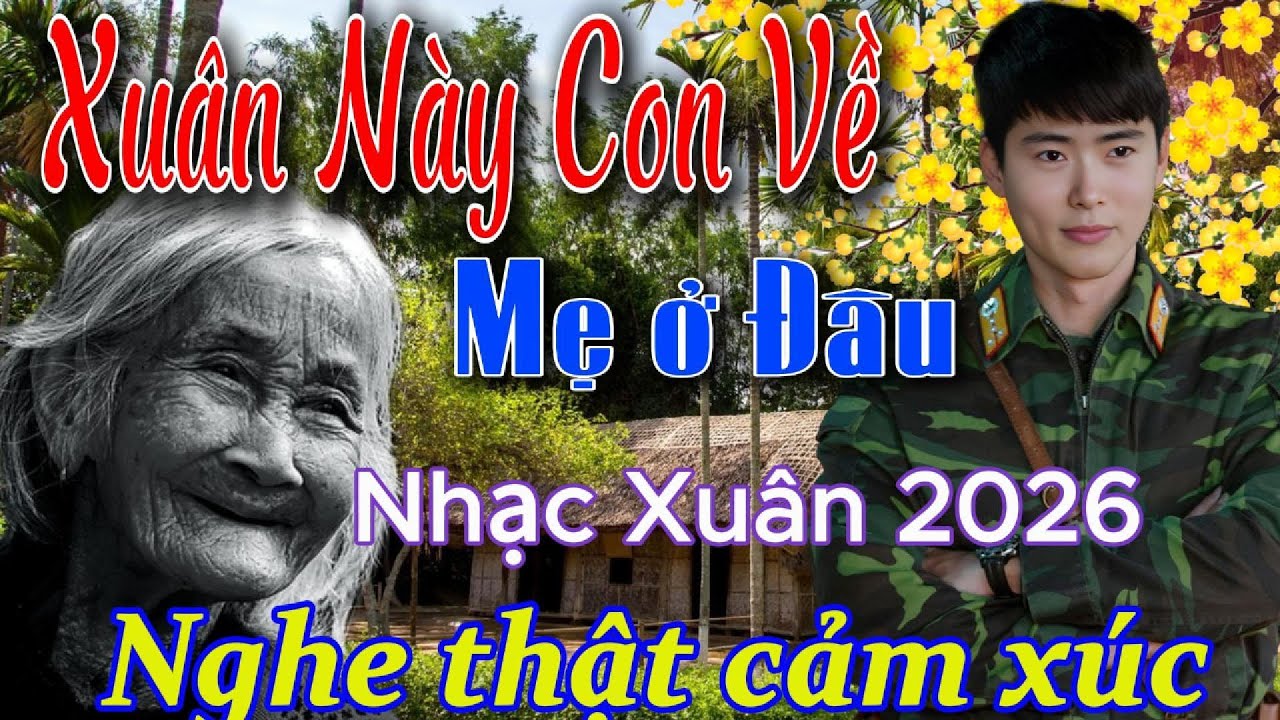 Xuân Này Con Về Mẹ Ở Đâu, Mùa Xuân Của Mẹ...NHẠC XUÂN 2026.Mở Nhẹ Nhàng Nghe Mà Muốn Khóc Vì Nhớ Mẹ.