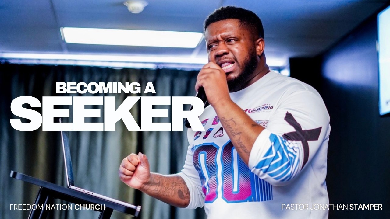 Becoming a Seeker | Pastor Jonathan Stamper | Freedom Nation Church
