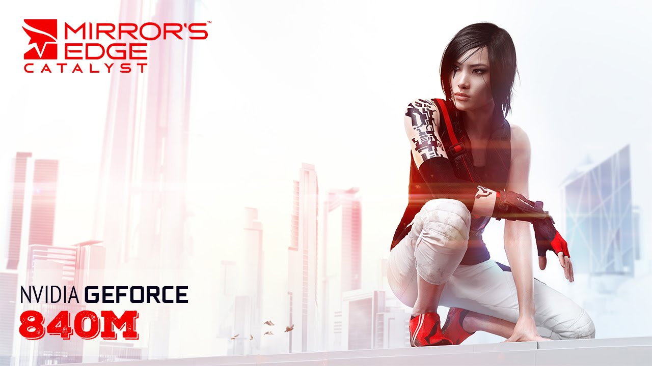 Mirror's Edge Catalyst  - Laptop gameplay & benchmark Nvidia | 840m | 940m |