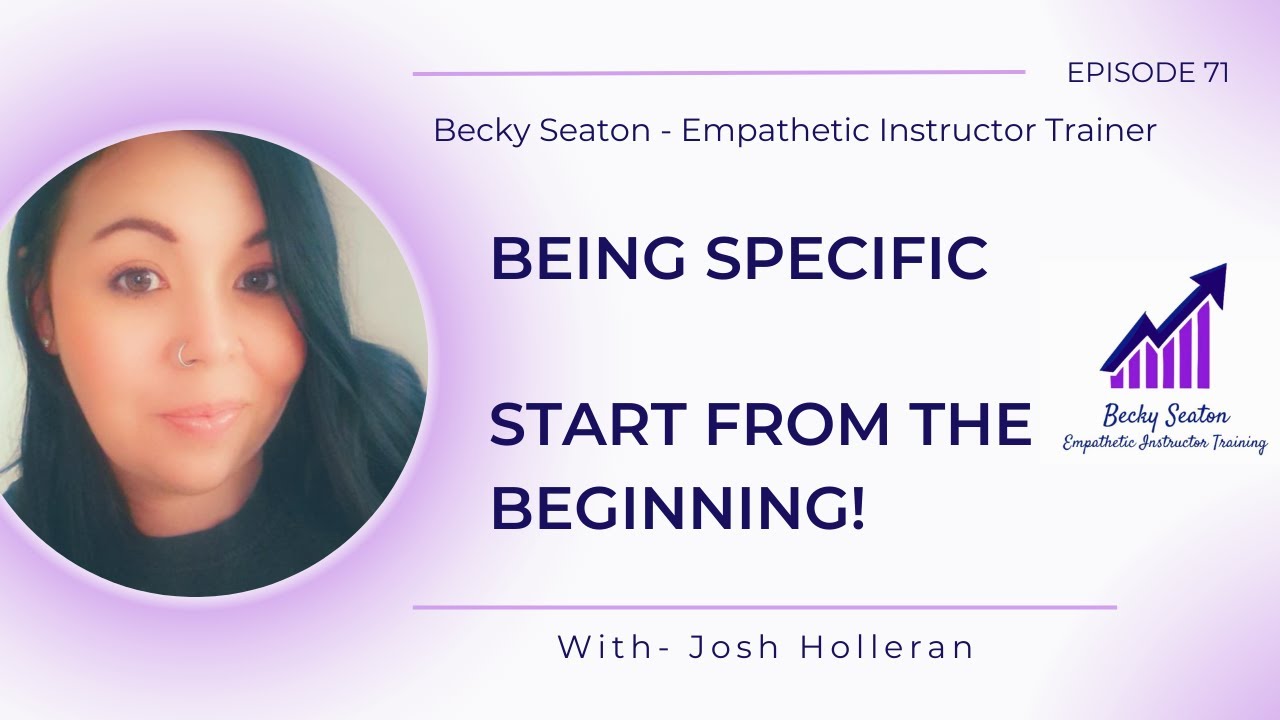 Being specific - Start from the beginning | Empathetic Instructor Trainer