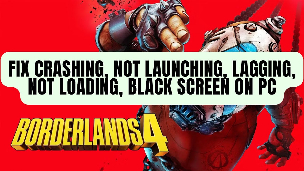 Fix Borderlands 4 Crashing at Startup/Not Launching/Lagging/Black Screen/Not Loading on PC/Steam