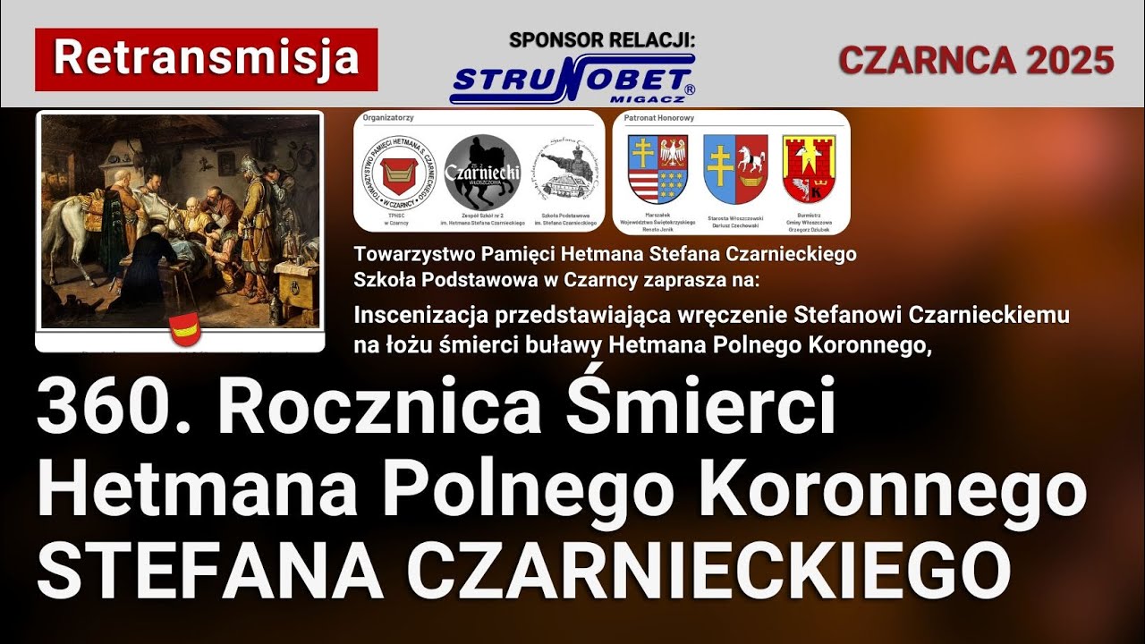 360. Rocznica Śmierci Hetmana Polnego Koronnego STEFANA CZARNIECKIEGO - RETRANSMISJA