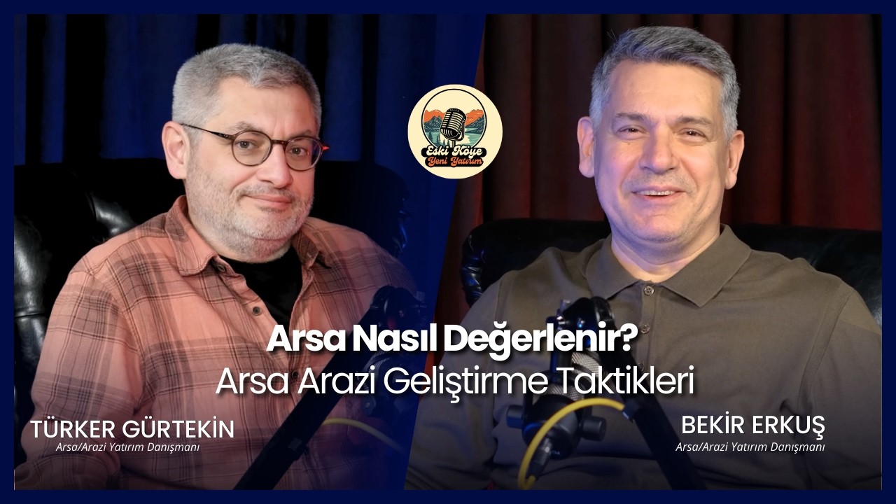 Arsa Nasıl Değerlenir? Arsa Arazi Geliştirme Taktikleri