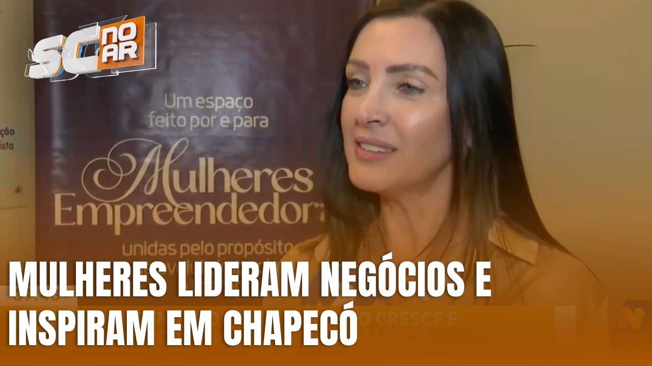 Empreendedorismo feminino cresce e transforma vidas em Chapecó
