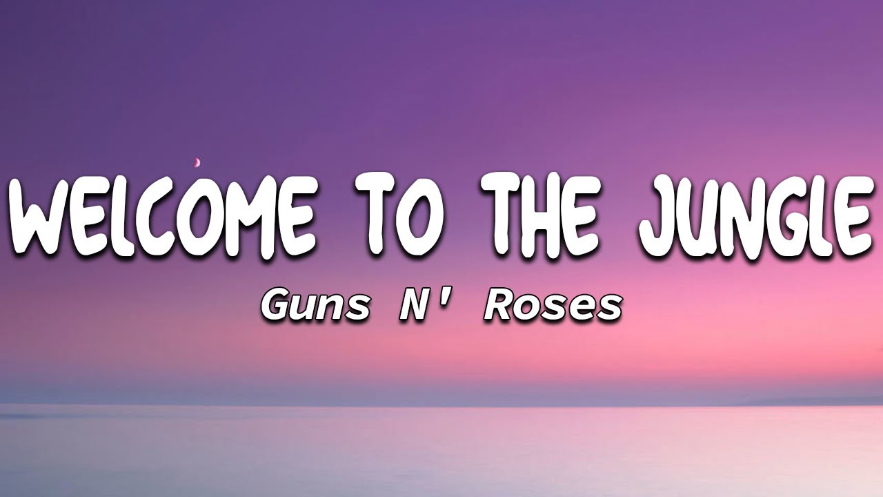 Welcome To The Jungle - Guns N' Roses (Lyrics)