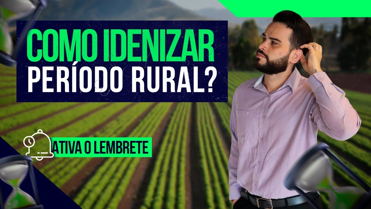 Como e quando indenizar período rural para aposentadoria - Live #95