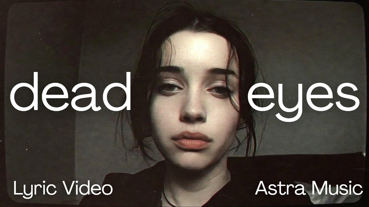 dead eyes - Astra - [Lyric Music Video]