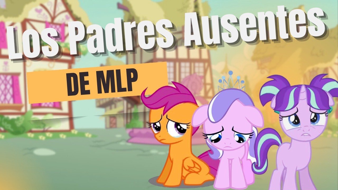 LOS PADRES AUSENTES DE MLP (ANALISIS COMPLETO)