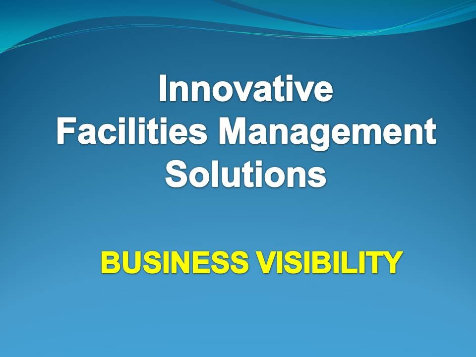 Innovative Facilities Management Solutions: Business Visibility
