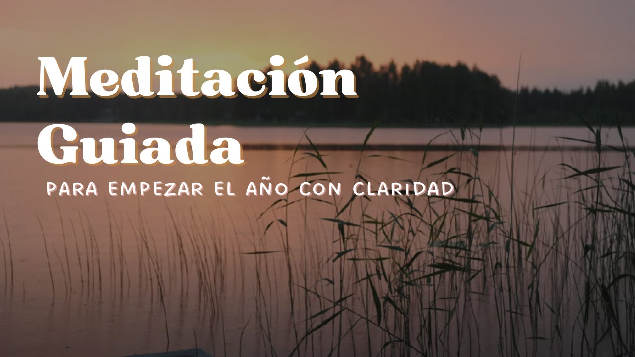 🧘‍♀️Meditación para empezar el año con claridad | Encuentra tu paz interior