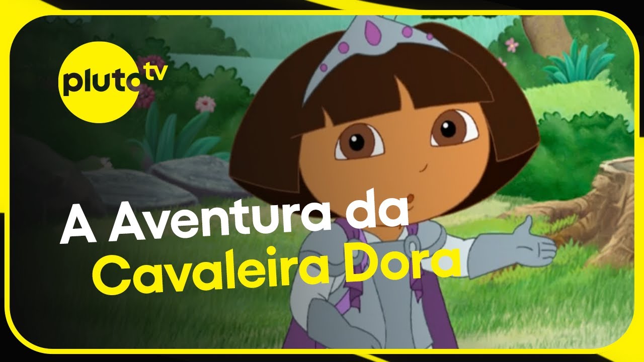 Dora: A Cavaleira Destemida | Pluto TV