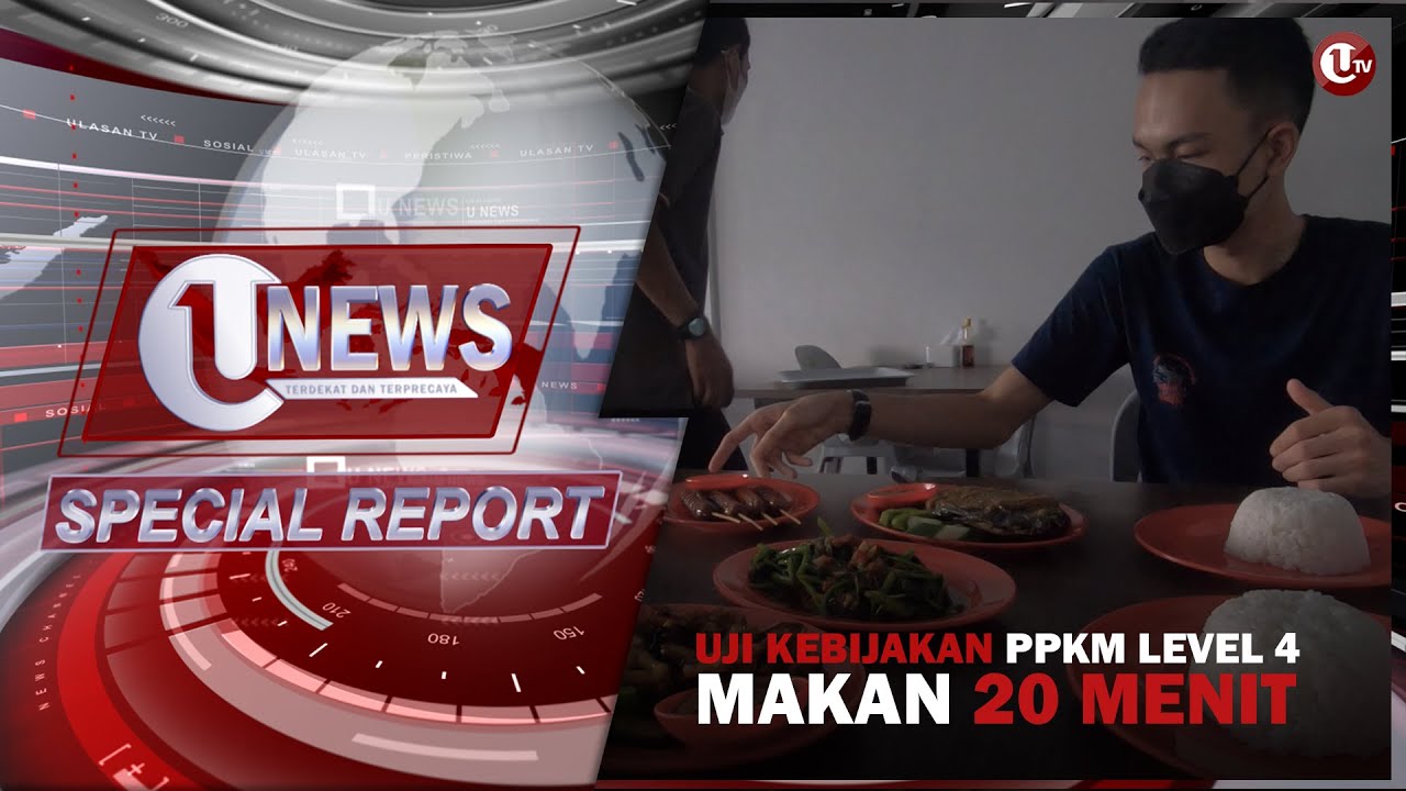 [U-NEWS SPECIAL REPORT] UJI KEBIJAKAN PPKM LEVEL 4 MAKAN 20 MENIT