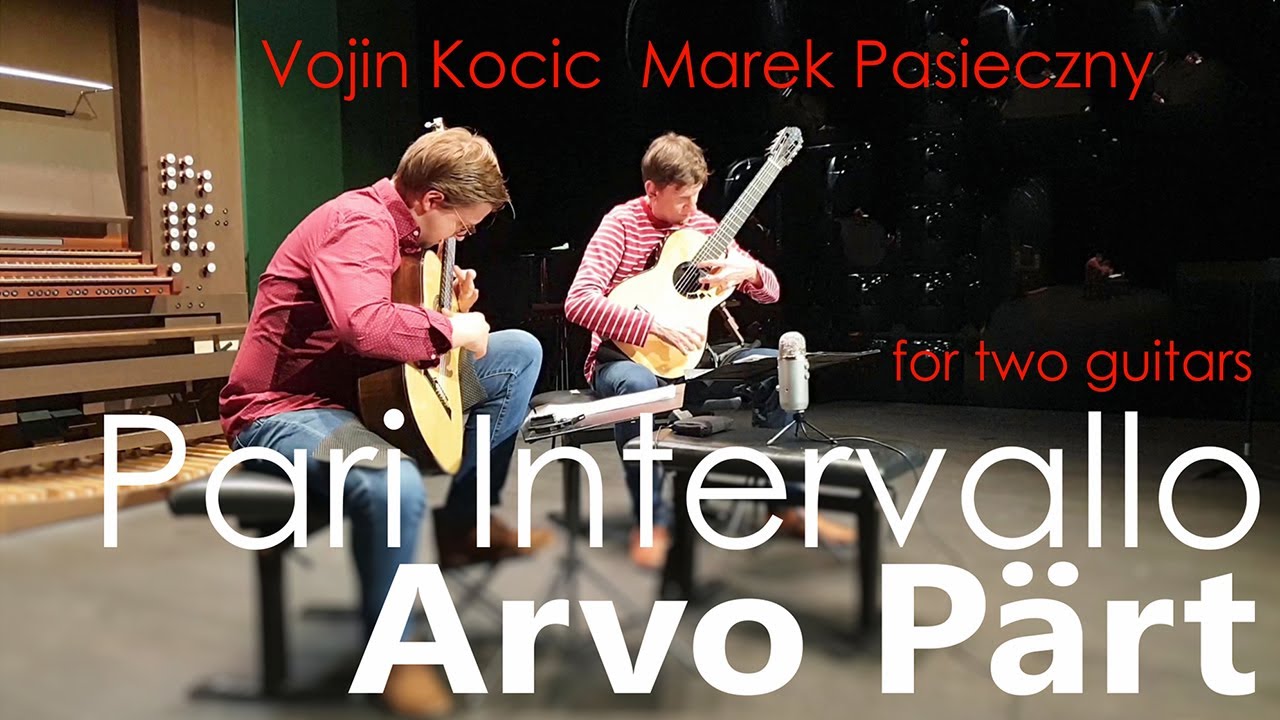 Arvo Pärt | PARI INTERVALLO (for two guitars) | Marek Pasieczny & Vojin Kocic