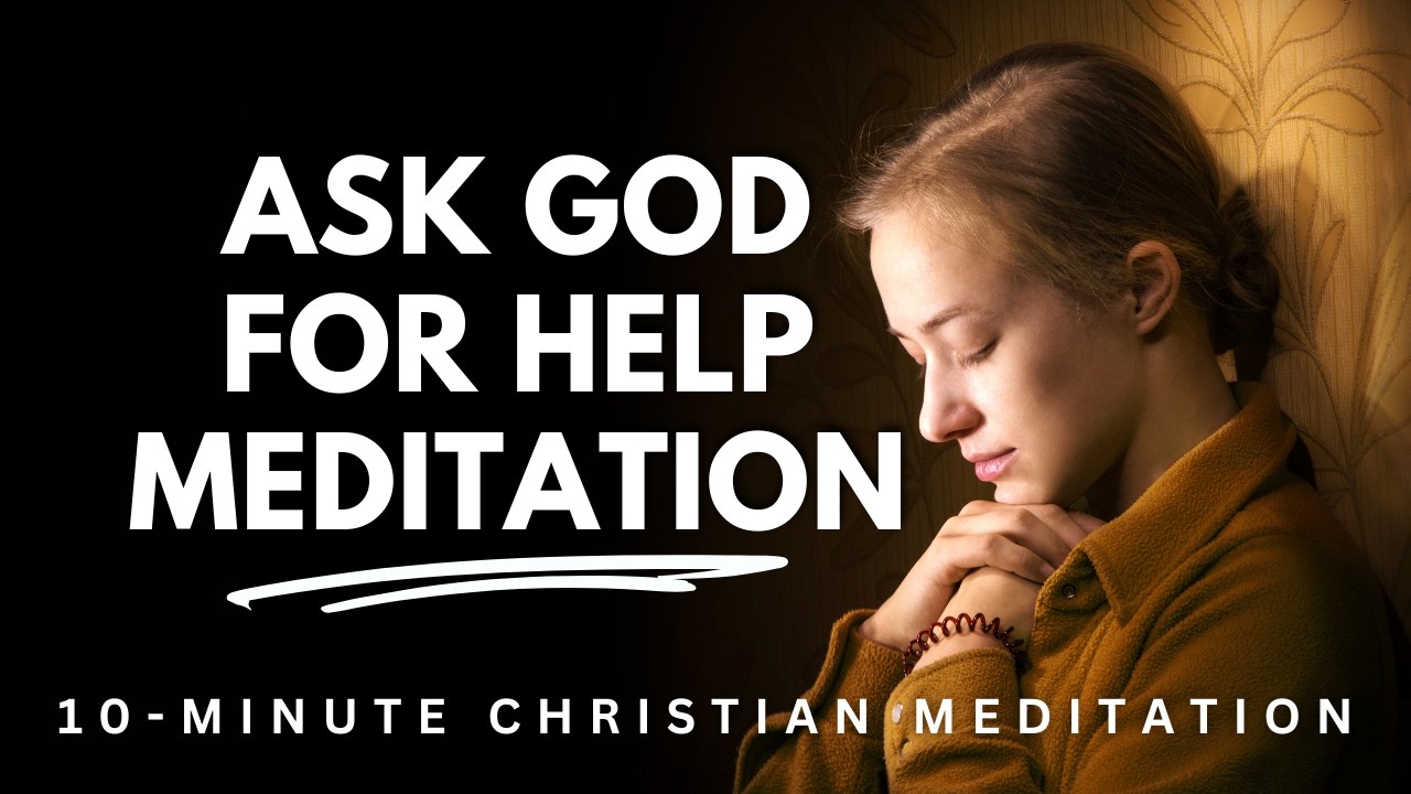 Ask God for Help | Powerful  8-Minute Guided Christian Prayer & Meditation for Strength
