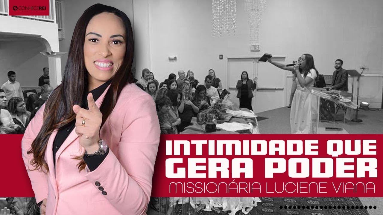 Missionária Luciene Viana | Intimidade que gera poder