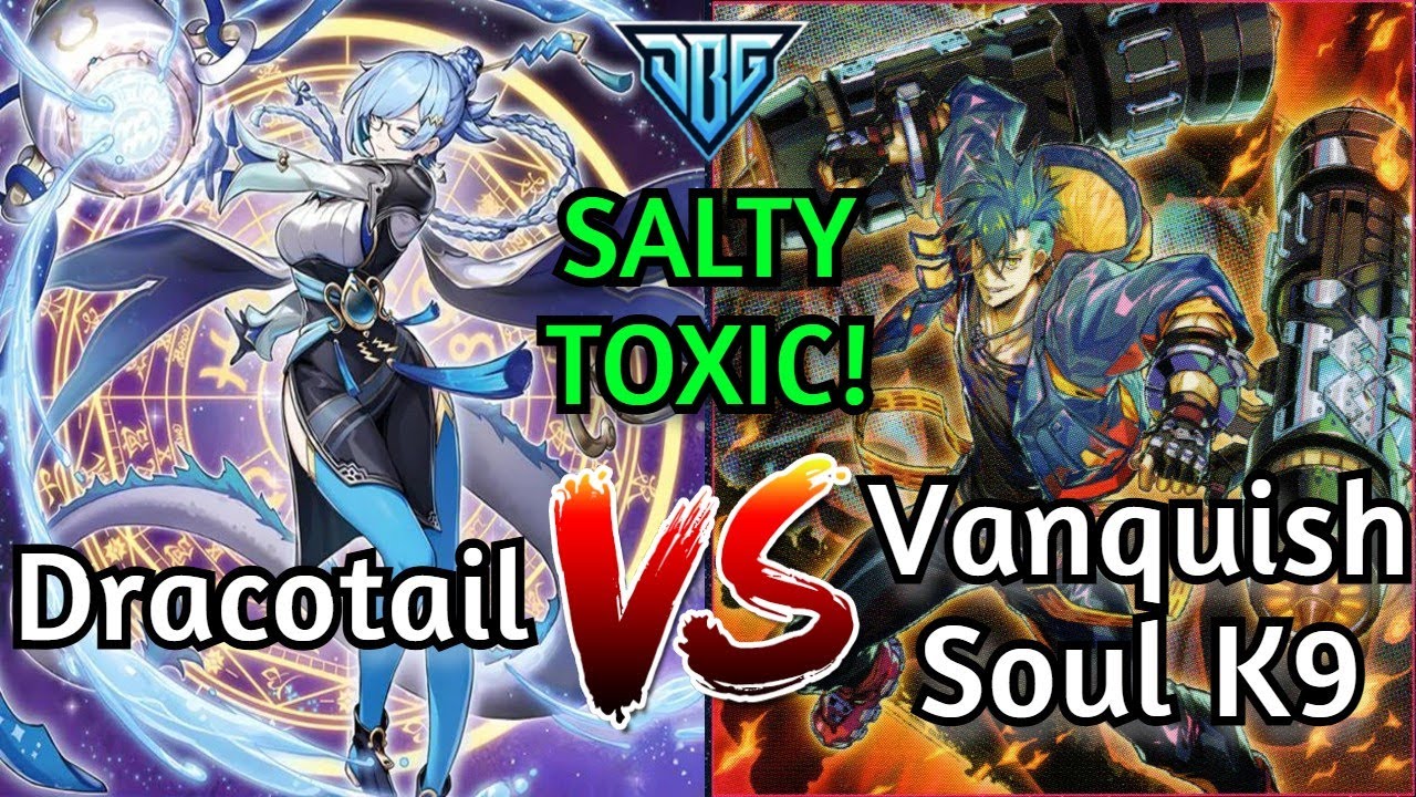 Dracotail Vs Vanquish Soul K9 SALTY TOXIC Yu-Gi-Oh!