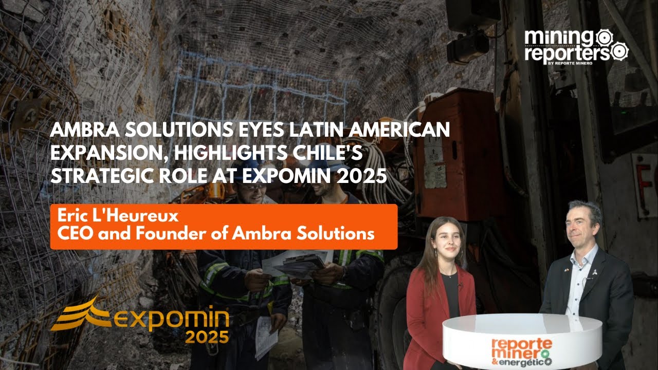 Ambra Solutions eyes Latin American expansion, highlights Chile's strategic role at Expomin 2025