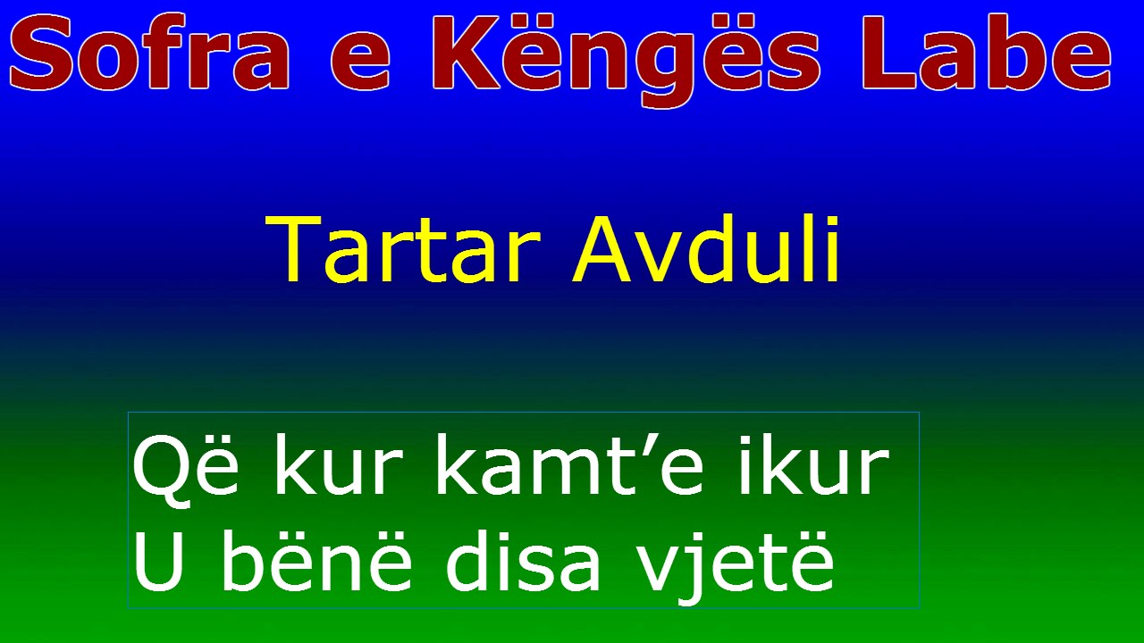 Tartar Avduli Tragjasi  - Q&euml; kur kam te ikur -  Sofra e K&euml;ng&euml;s Labe
