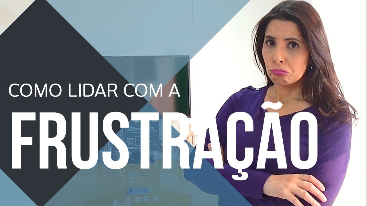 COMO LIDAR COM FRUSTRAÇÃO | CANAL DO COACHING