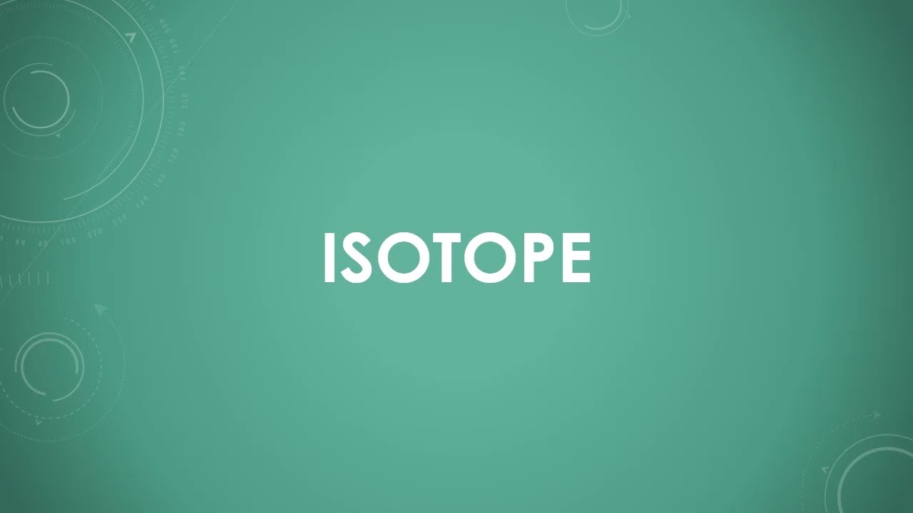 Isotope (einfach und kurz erkl&auml;rt)