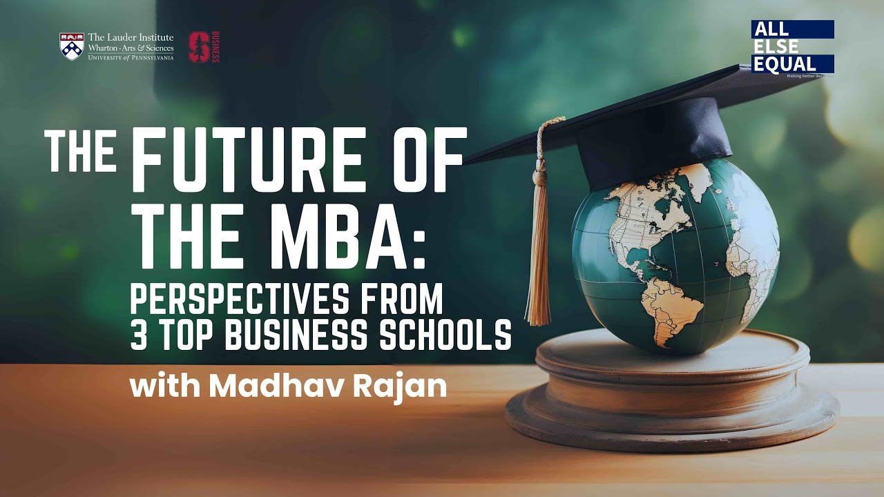 Ep55 “The Future Of The MBA: From 3 Top Business Schools” with Madhav Rajan