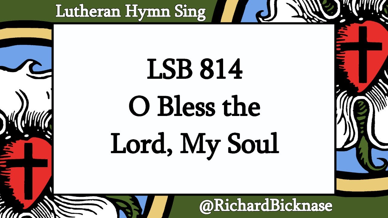 Score Video: LSB 814 O Bless the Lord, My Soul | Lutheran Hymn Sing