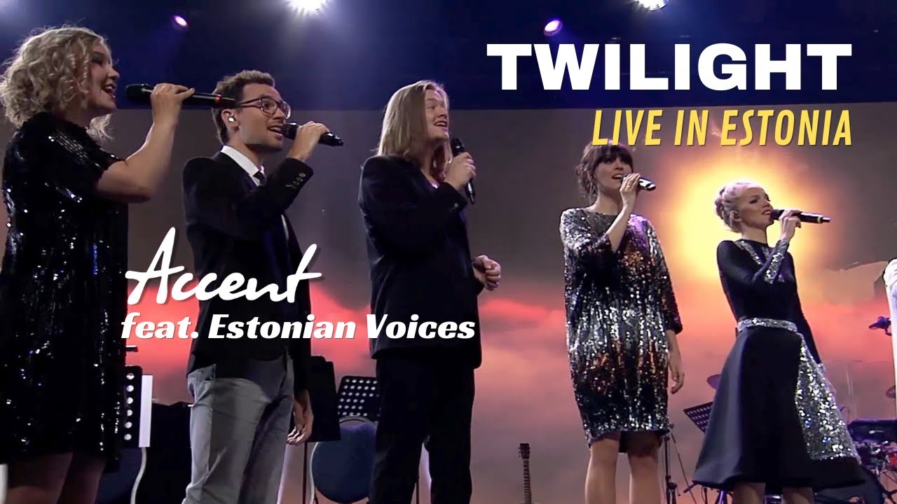 Accent feat. Estonian Voices - Twilight (Live in Estonia)