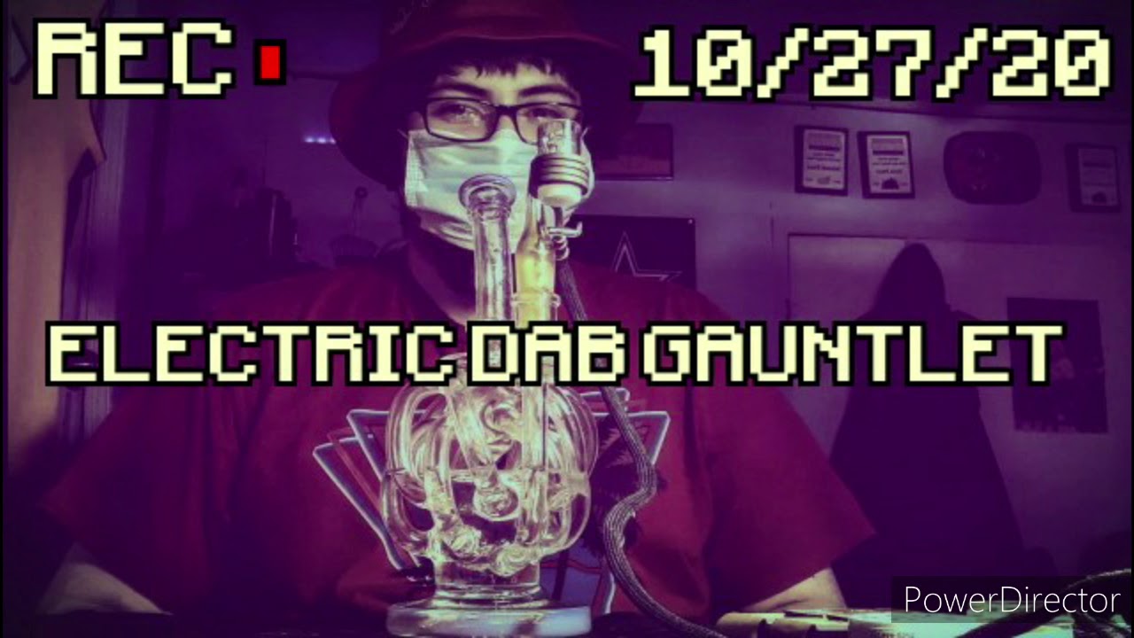 Electric Dab Gauntlet!
