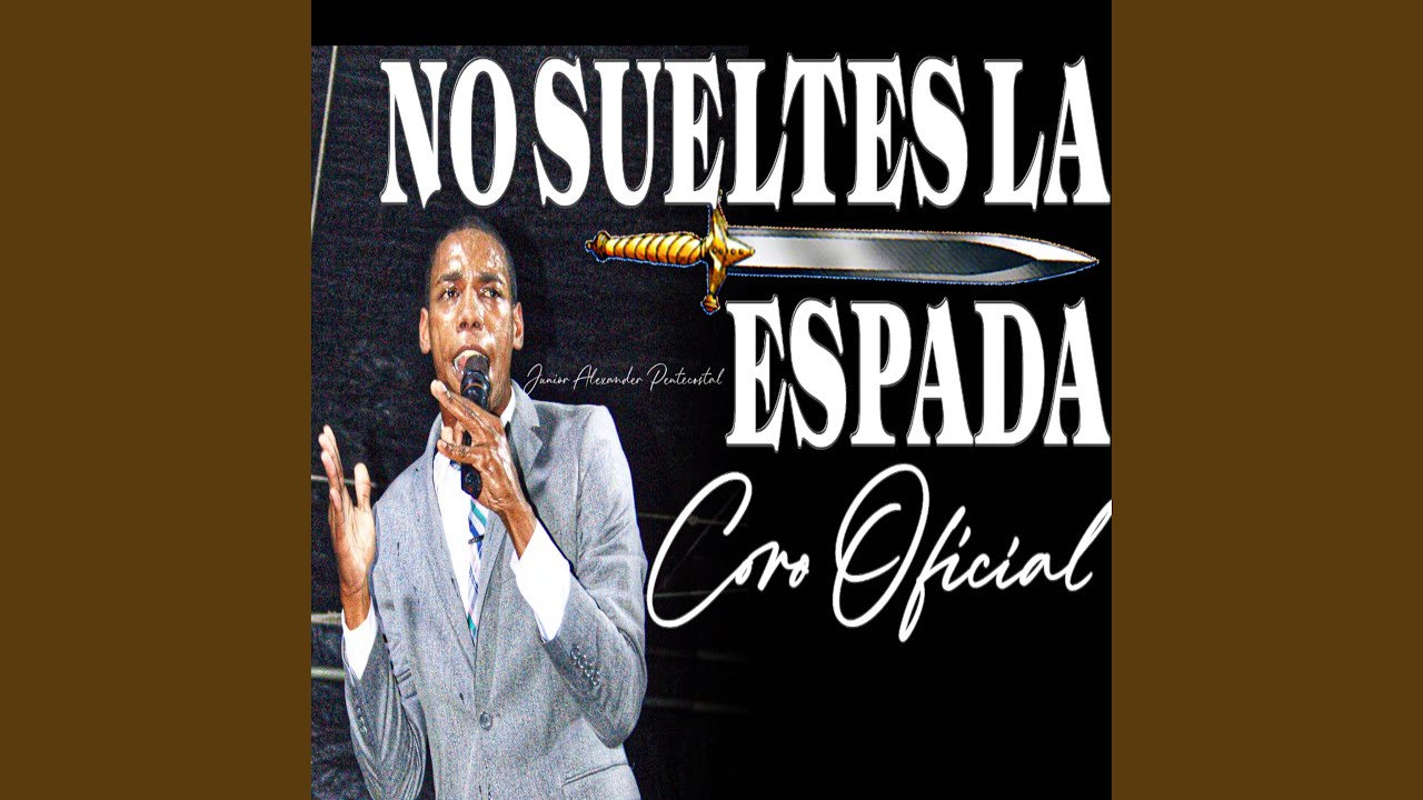 NO SUELTES LA ESPADA CORO OFICIAL
