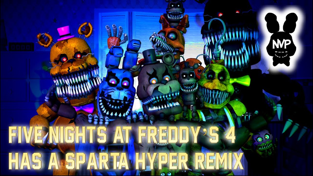Five Nights at Freddy's 4 has a Sparta Hyper Remix!